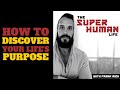 5 Questions To DISCOVER Your Life's Purpose | THE SUPER HUMAN LIFE EP. 61