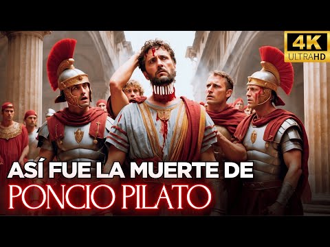 La Trágica Muerte de PONCIO PILATO Después de CRUCIFICAR a JESÚS | 🎬 en 4K