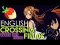 [Sword Art Online] Crossing Fields (English Cover ...