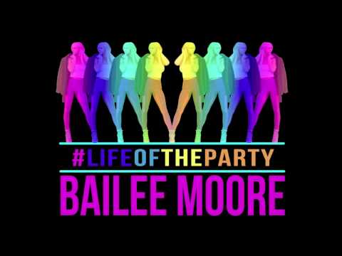 Bailee Moore - Life of the Party (Audio Video)