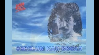 Iwan Fals - Sebelum Kau Bosan (Video Clip Lirycs)
