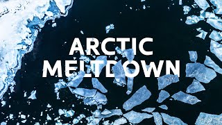 Communities In Crisis: The Damaging Affects Of Melting Glaciers | Arctic Meltdown Documentary