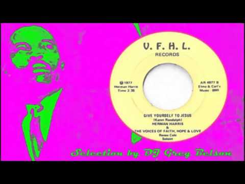 Gospel Soul 45 - Herman Harris & the Voices of Faith, Hope & Love - 'Give yourself to Jesus'