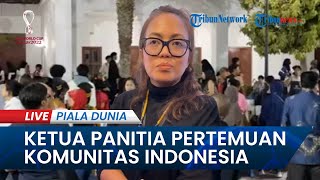 PIALA DUNIA 2022: Penjelasan Ketua Panitia Pertemuan Komunitas Indonesia di Qatar