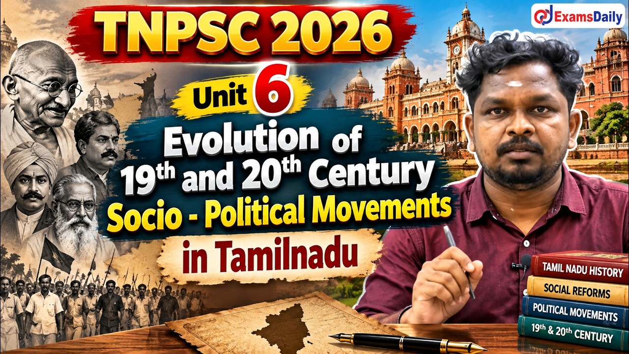 TNPSC 2026 - Unit 6 - Evolution of 19th and 20th Century Socio - Political movements in Tamilnadu