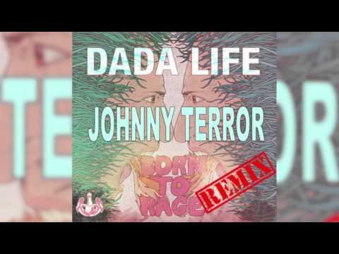 Dada Life- Born to Rage (Johnny Terror Remix)