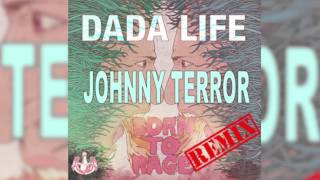 Dada Life- Born to Rage (Johnny Terror Remix)