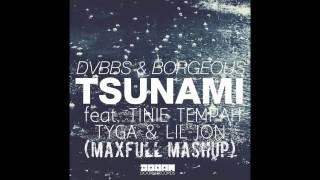 Dvbbs &amp; Borgeous feat Tinie Tempah,Tyga &amp; Lil Jon - Tsunami (Maxfull Mashup)
