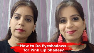 How to Apply Eyeshadows for Pink Lip Shades? Step by Step Make-Up Tips