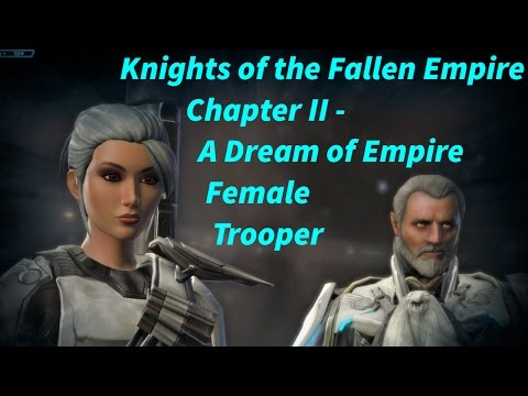 SWTOR Knights of the Fallen Empire (KOTFE) Chapter 2 A Dream of Empire (Female Trooper LightSide)