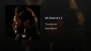 Thundercat - Oh Sheit, It's X!