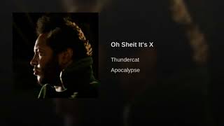 Thundercat - Oh Sheit, It&#39;s X!