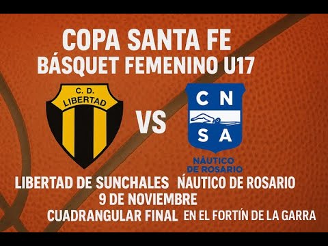 COPA SANTA FE DE BÁSQUETBOL FEMENINO - NÁUTICO DE ROSARIO VS. LIBERTAD SUNCHALES - LA FINAL