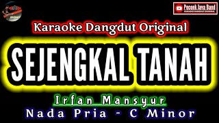 Download lagu SEJENGKAL TANAH KARAOKE NADA PRIA IRFAN MANSYUR_KARAOKE DANGDUT mp3