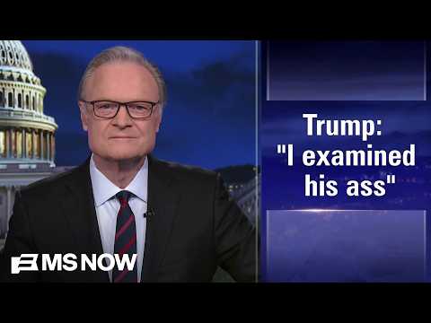 Lawrence: Trump's case for a GOP candidate, 'I examined his ass' is another example of his madness