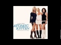 Atomic Kitten -  Don't Go Breaking My Heart