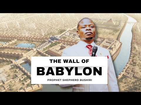 THE WALLS OF BABYLON | PROPHET SHEPHERD BUSHIRI