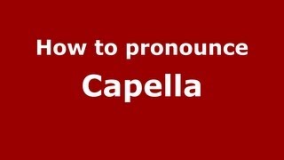 How to pronounce Capella