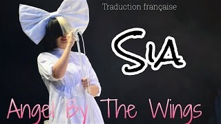 Sia - Angel By The Wings ( Traduction française )