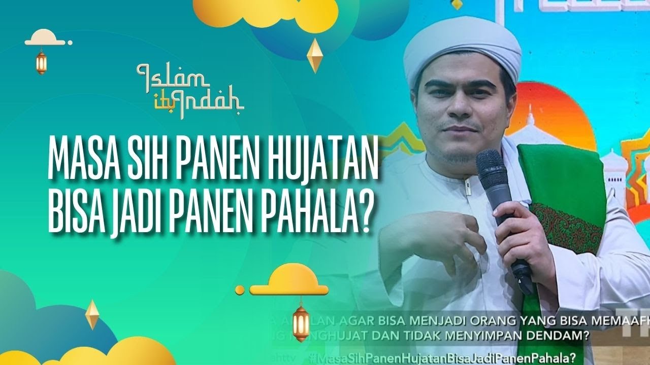Masa Sih Panen Hujatan Bisa Jadi Panen Pahala - ISLAM ITU INDAH (08/09/26) P4