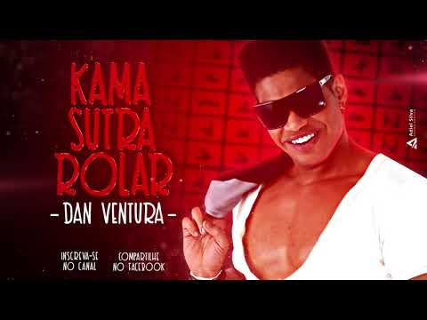 DAN VENTURA - KAMA SUTRA ROLAR - MÚSICA NOVA