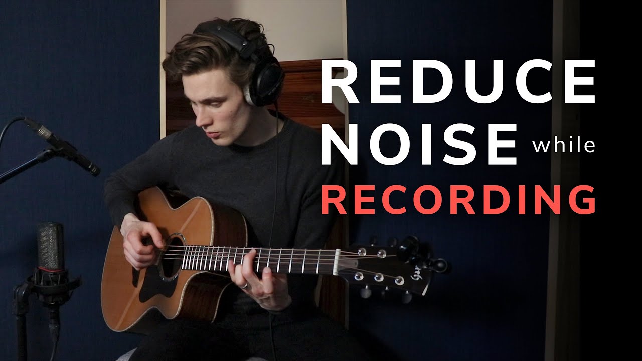 How To Reduce Noise While Recording How To Reduce Noise While Recording
