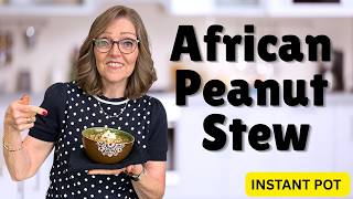 African Peanut Stew That Tastes Better Than Restaurant Food