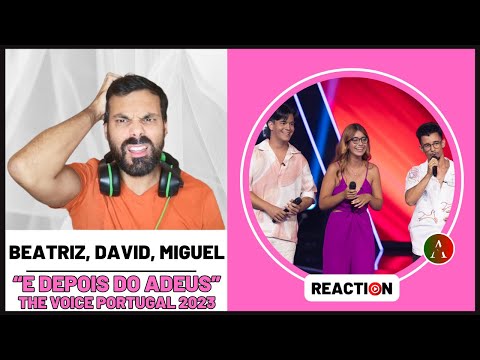 BEATRIZ, DAVID, MIGUEL - “E Depois do Adeus” de Paulo de Carvalho - REACT | The Voice Portugal 2023