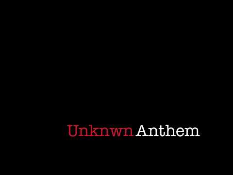 Unknwn - Anthem