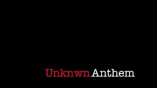 Unknwn - Anthem