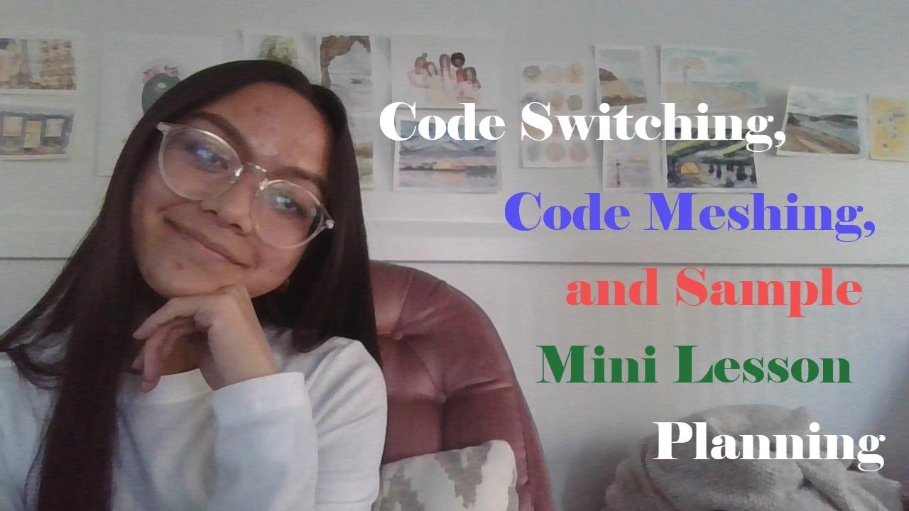 Code Switching, Code Meshing, and Sample Mini Lesson Planning