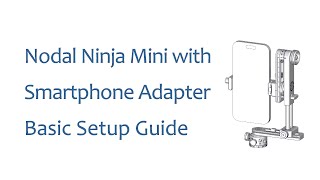 Introduction and basic setup of the Nodal Ninja Mini with Smartphone Adapter