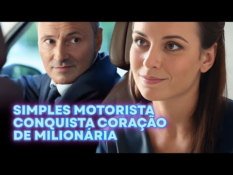 SIMPLES MOTORISTA CONQUISTA CORAÇÃO DE  MILIONÁRIA | UMA NOVA CHANCE PARA AMAR | ROMANCE EMOCIONANTE