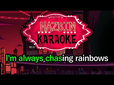 I'm Always Chasing Rainbows - Karaoke - Hazbin Hotel