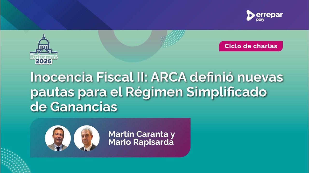 Inocencia Fiscal II: ARCA definió nuevas pautas para el régimen simplificado de ganancias