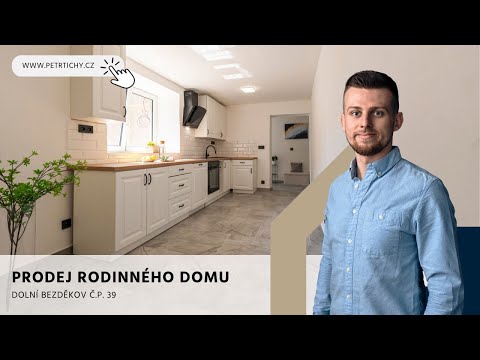 VIDEOPROHLÍDKA - Prodej domu po rekonstrukci interiéru - Dolní Bezděkov č.p. 39 - Petr Tichý