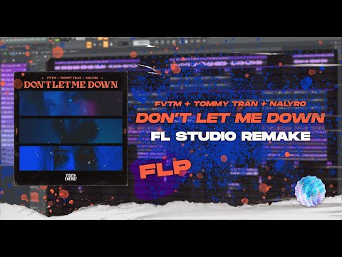 FVTM, Tommy Tran, NALYRO - Don't Let Me Down | FL STUDIO | REMAKE | SLAP HOUSE FLP