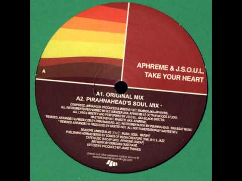 APHREME & J.S.O.U.L-Take Your Heart (PIRAHNAHEAD's Soul Mix)