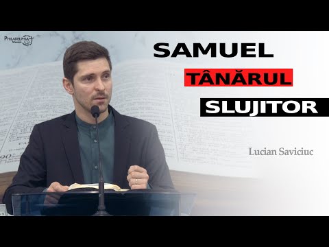 Lucian Saviciuc || Samuel Tânărul slujitor
