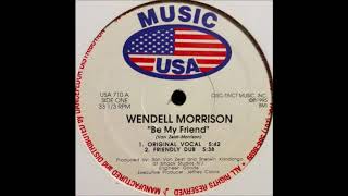 Wendell Morrison - Be My Friend (Original Vocal)