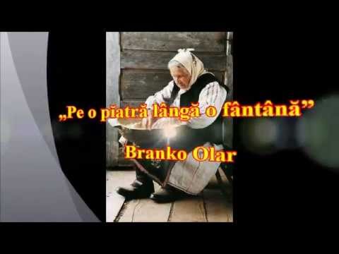 „Pe o pĭatră lângă o fântână”      Branko Olar