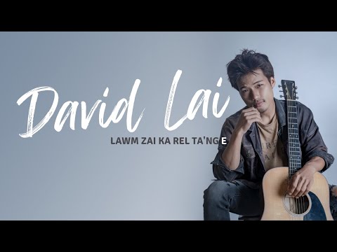 David Lai - Lawm Zai Ka Rel Ta'ng E (Official Lyric Video)