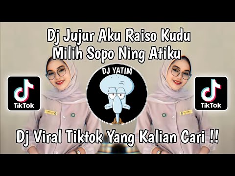 DJ JUJUR AKU RA ISO KUDU MILIH SOPO NENG ATIKU |DJ RAISO NGAPUSI MENGKANE BY MOCIL FVNKY  !!