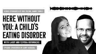 Larry and Tzipora Rothwachs: Here Without You - A Child's Eating Disorder [Divergence 3/5] video