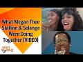 What Megan Thee Stallion & Solange Were Doing Together