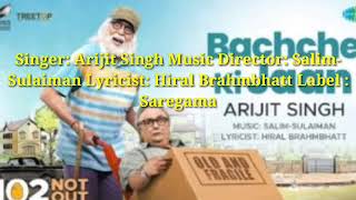 Bachche ki jaan lyric song | 102 not out | arjit Singh |