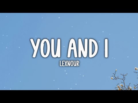 Lexnour - You and I (Lyrics)