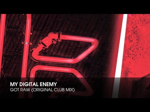 My Digital Enemy - Got Raw (Original Club Mix)