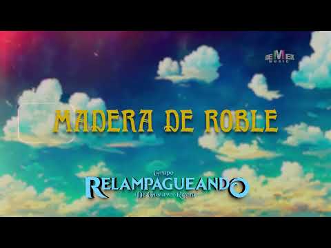 Grupo Relampagueando de Gustavo Reyna - Madera De Roble (Video Lyric)