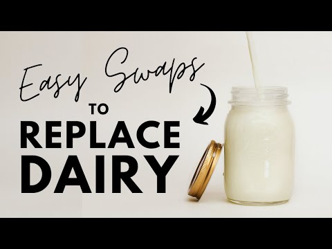 HOW TO REPLACE DAIRY | EASY DAIRY ALTERNATIVES